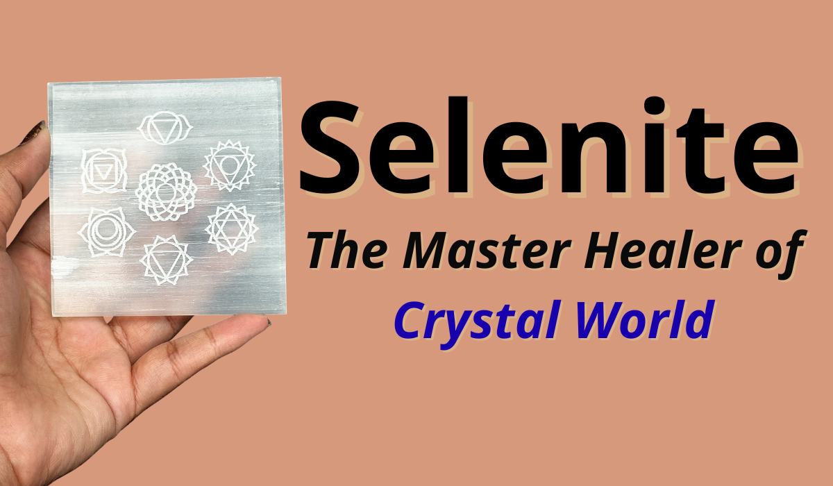 Selenite – The Master Healer of Crystal World